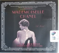 Mademoiselle Chanel - A Novel written by C.W. Gortner performed by Rebecca Gibel on CD (Unabridged)